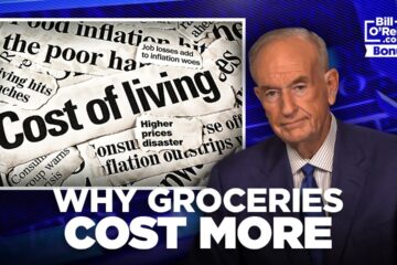 Bill O’Reilly on the Rising Grocery Cost Problem