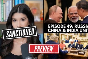 Russia, China, India UNITE While U.S. Plots More WAR: ‘SANCTIONED w/ Rachel Blevins’ Preview
