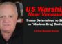 U.S. Warships Near Venezuela Trump Determined to Stop Maduro Drug Cartel /Lt Col Daniel Davis