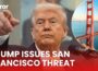 Trump signals possible National Guard deployment in San Francisco