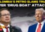 Live: Trump Says Colombia ‘Does Nothing’ On Drugs, To Slash Aid as Petro Blasts US President