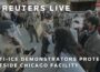Anti-ICE demonstrators protest outside Chicago facility