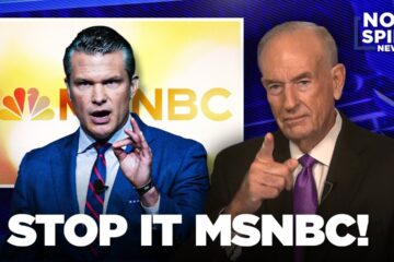 STOP IT MSNBC! – Bill O’Reilly Slams MSNBC’s Hegseth Coverage