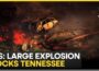 US Plant Explosion: 19 People Missing After Blast Levels Tennessee Explosives Facility